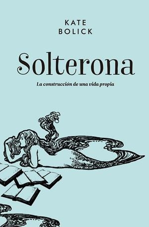 SOLTERONA | 9788416420711 | BOLICK, KATE | Llibreria L'Odissea - Libreria Online de Vilafranca del Penedès - Comprar libros