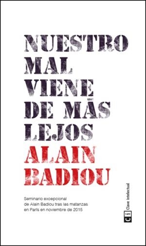 NUESTRO MAL VIENE DE MÁS LEJOS | 9788494433856 | BADIOU, ALAIN | Llibreria Online de Vilafranca del Penedès | Comprar llibres en català