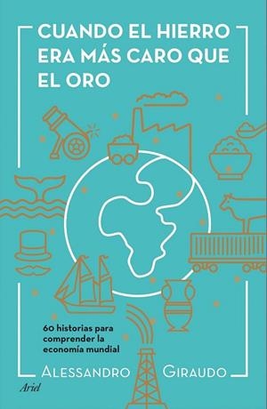 CUANDO EL HIERRO ERA MÁS CARO QUE EL ORO | 9788434423602 | GIRAUDO, ALESSANDRO | Llibreria L'Odissea - Libreria Online de Vilafranca del Penedès - Comprar libros
