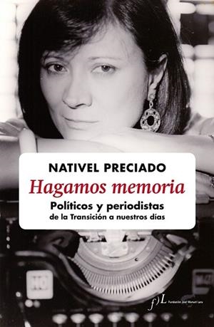 HAGAMOS MEMORIA POLITICOS Y PERIODISTAS DE LA TRANSICIÓN A NUESTROS DIAS | 9788415673200 | PRECIADO, NATIVEL | Llibreria L'Odissea - Libreria Online de Vilafranca del Penedès - Comprar libros