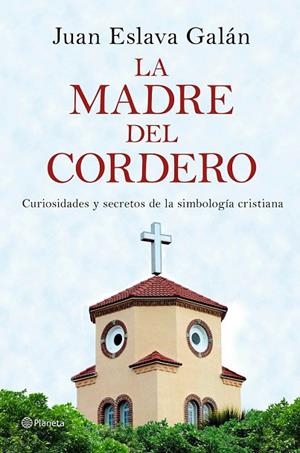LA MADRE DEL CORDERO | 9788408149859 | ESLAVA GALAN, JUAN | Llibreria L'Odissea - Libreria Online de Vilafranca del Penedès - Comprar libros