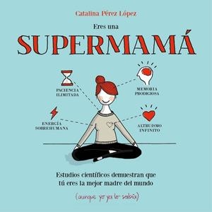 ERES UNA SUPERMAMÁ | 9788408153085 | PEREZ, CATALINA | Llibreria L'Odissea - Libreria Online de Vilafranca del Penedès - Comprar libros