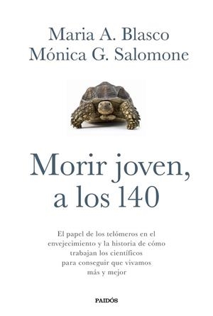 MORIR JOVEN A LOS 140 | 9788449332067 | BLASCO, MARIA A / SALOMONI, MONICA G | Llibreria Online de Vilafranca del Penedès | Comprar llibres en català