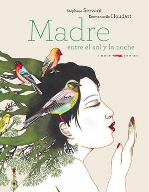 MADRE ENTE EL SOL Y LA NOCHE | 9788494494284 | SERVANT, STÉPHANE | Llibreria L'Odissea - Libreria Online de Vilafranca del Penedès - Comprar libros