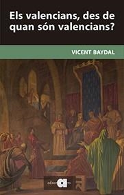 ELS VALENCIANS DES DE QUAN SÓN VALENCIANS ? | 9788416260157 | BAYDAL SALA, VICENT | Llibreria Online de Vilafranca del Penedès | Comprar llibres en català