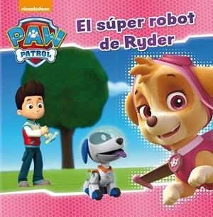 EL SÚPER ROBOT DE RYDER ( PAW PATROL PRIMERAS LECTURAS 5 ) | 9788448846282 | NICKELODEON | Llibreria Online de Vilafranca del Penedès | Comprar llibres en català