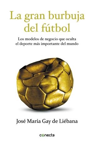 LA GRAN BURBUJA DEL FÚTBOL | 9788415431572 | GAY DE LIEBANA, JOSE MARIA | Llibreria L'Odissea - Libreria Online de Vilafranca del Penedès - Comprar libros
