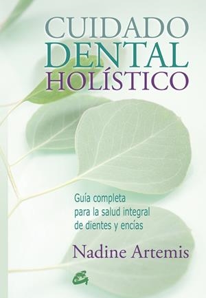 CUIDADO DENTAL HOLÍSTICO | 9788484455691 | ARTEMIS, NADINE | Llibreria Online de Vilafranca del Penedès | Comprar llibres en català