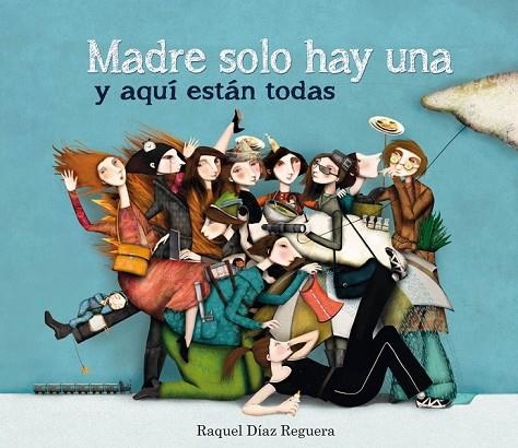 MADRE SOLO HAY UNA Y AQUÍ ESTÁN TODAS | 9788448836573 | DÍAZ, RAQUEL | Llibreria L'Odissea - Libreria Online de Vilafranca del Penedès - Comprar libros