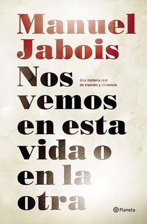 NOS VEMOS EN ESTA VIDA O EN LA OTRA | 9788408147510 | JABOIS, MANUEL | Llibreria L'Odissea - Libreria Online de Vilafranca del Penedès - Comprar libros