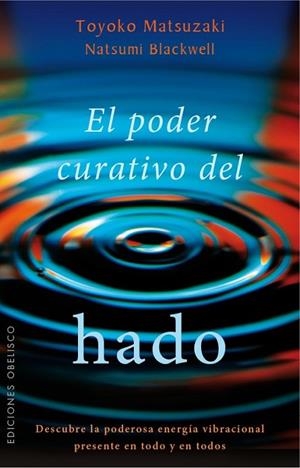 EL PODER CURATIVO DEL HADO | 9788491110965 | MATSUZAKI, TOYOKO / BLACKWELL, NATSUMI | Llibreria Online de Vilafranca del Penedès | Comprar llibres en català