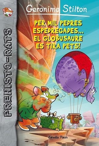 PER MIL PEDRES ESPEDREGADES EL GLOBUSAURE ES TIRA PETS ! | 9788416522149 | STILTON, GERONIMO | Llibreria Online de Vilafranca del Penedès | Comprar llibres en català