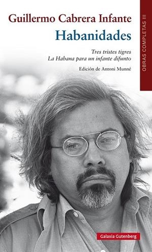 HABANIDADES OBRAS COMPLETAS III | 9788481098952 | CABRERA INFANTE, GUILLERMO | Llibreria Online de Vilafranca del Penedès | Comprar llibres en català
