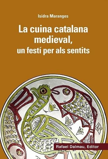LA CUINA CATALANA MEDIEVAL UN FESTÍ PER ALS SENTITS | 9788423208166 | MARANGES I PRAT, ISIDRA | Llibreria L'Odissea - Libreria Online de Vilafranca del Penedès - Comprar libros