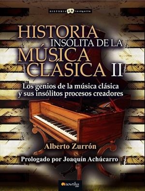 HISTORIA INSÓLITA DE LA MÚSICA CLÁSICA II | 9788499677934 | ZURRÓN RODRÍGUEZ, ALBERTO | Llibreria L'Odissea - Libreria Online de Vilafranca del Penedès - Comprar libros