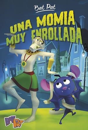 UNA MOMIA MUY ENROLLADA ( BAT PAT 2 ) | 9788490435892 | PAVANELLO, ROBERTO | Llibreria Online de Vilafranca del Penedès | Comprar llibres en català