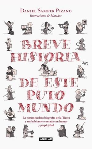 BREVE HISTORIA DE ESTE PUTO MUNDO | 9788403515109 | SAMPER PIZANO, DANIEL | Llibreria L'Odissea - Libreria Online de Vilafranca del Penedès - Comprar libros