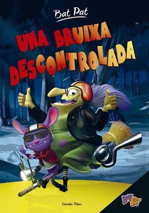 UNA BRUIXA DESCONTROLADA ( BAT PAT 1 ) | 9788416522453 | PAVANELLO, ROBERTO | Llibreria Online de Vilafranca del Penedès | Comprar llibres en català