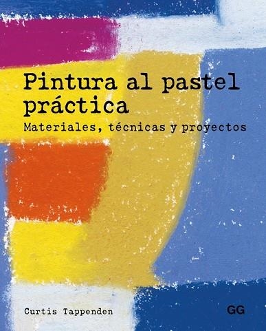 PINTURA AL PASTEL PRÁCTICA | 9788425229015 | TAPPENDEN, CURTIS | Llibreria L'Odissea - Libreria Online de Vilafranca del Penedès - Comprar libros