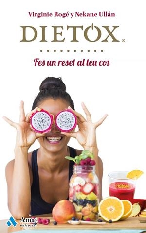 DIETOX FES UN RESET AL TEU COS | 9788497358453 | ROGÉ, VIRGINIE / ULLÁN, NEKANE | Llibreria Online de Vilafranca del Penedès | Comprar llibres en català