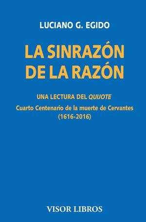 LA SINRAZÓN DE LA RAZÓN UNA LECTURA DEL QUIJOTE | 9788498956818 | EGIDO, LUCIANO G. | Llibreria Online de Vilafranca del Penedès | Comprar llibres en català