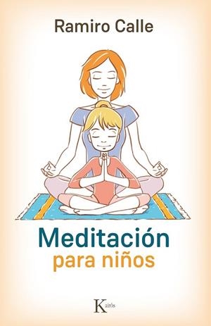 MEDITACIÓN PARA NIÑOS | 9788499884974 | CALLE, RAMIRO | Llibreria Online de Vilafranca del Penedès | Comprar llibres en català