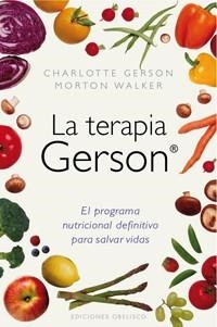 LA TERAPIA GERSON | 9788497777117 | GERSON, CHARLOTTE/MORTON, WALKER | Llibreria L'Odissea - Libreria Online de Vilafranca del Penedès - Comprar libros