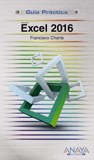 EXCEL 2016 | 9788441538009 | CHARTE, FRANCISCO | Llibreria L'Odissea - Libreria Online de Vilafranca del Penedès - Comprar libros
