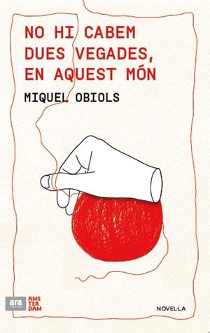 NO HI CABEM DUES VEGADES EN AQUEST MÓN | 9788415645986 | OBIOLS I PRAT, MIQUEL | Llibreria Online de Vilafranca del Penedès | Comprar llibres en català