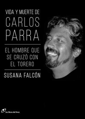 VIDA Y MUERTE DE CARLOS PARRA | 9788415070672 | FALCÓN, SUSANA | Llibreria L'Odissea - Libreria Online de Vilafranca del Penedès - Comprar libros