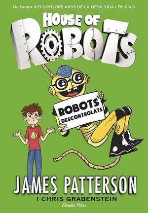 ROBOTS DESCONTROLATS - HOUSE OF ROBOTS 2 | 9788416522514 | PATTERSON, JAMES  | Llibreria L'Odissea - Libreria Online de Vilafranca del Penedès - Comprar libros