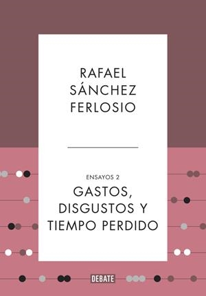 GASTOS DISGUSTOS Y TIEMPO PERDIDO ( ENSAYOS 2 ) | 9788499925530 | SANCHEZ FERLOSIO, RAFAEL | Llibreria L'Odissea - Libreria Online de Vilafranca del Penedès - Comprar libros