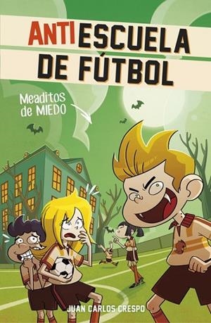 ANTIESCUELA DE FUTBOL 4 MEADITOS DE MIEDO | 9788420483290 | CRESPO, JUAN CARLOS/VILLAVERDE, JORDI | Llibreria Online de Vilafranca del Penedès | Comprar llibres en català