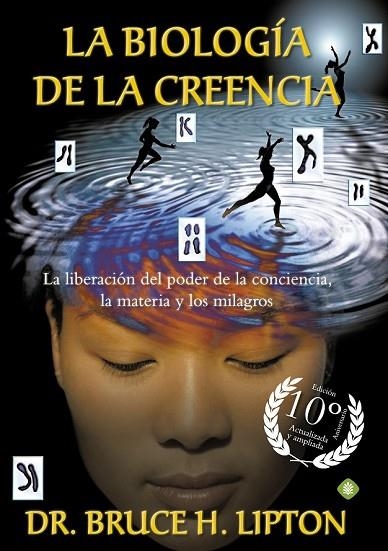 LA BIOLOGÍA DE LA CREENCIA ( EDICIÓN 10º ANIVERSARIO ) | 9788490606766 | LIPTON, BRUCE H. | Llibreria L'Odissea - Libreria Online de Vilafranca del Penedès - Comprar libros