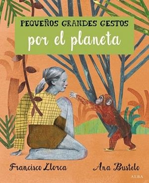 PEQUEÑOS GRANDES GESTOS POR EL PLANETA | 9788490652008 | LLORCA ZABALA, FRANCISCO | Llibreria Online de Vilafranca del Penedès | Comprar llibres en català