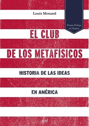 EL CLUB DE LOS METAFÍSICOS | 9788434422933 | MENAND, LOUIS | Llibreria L'Odissea - Libreria Online de Vilafranca del Penedès - Comprar libros