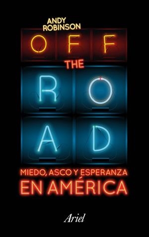OFF THE ROAD MIEDO ASCO Y ESPERANZA EN AMÉRICA | 9788434423718 | ROBINSON, ANDY | Llibreria L'Odissea - Libreria Online de Vilafranca del Penedès - Comprar libros