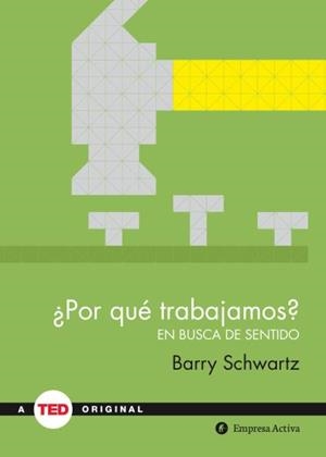 POR QUÉ TRABAJAMOS ? | 9788492921485 | SCHWARTZ, BARRY | Llibreria L'Odissea - Libreria Online de Vilafranca del Penedès - Comprar libros
