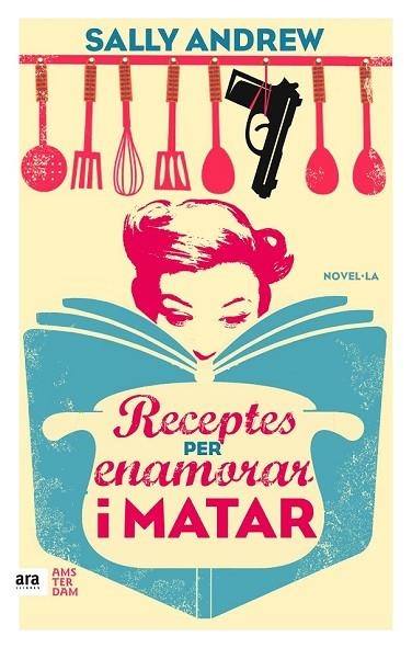 RECEPTES PER ENAMORAR I MATAR | 9788416743070 | ANDREW, SALLY | Llibreria L'Odissea - Libreria Online de Vilafranca del Penedès - Comprar libros