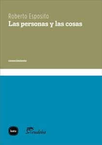 LAS PERSONAS Y LAS COSAS | 9788415917243 | ESPOSITO, ROBERTO | Llibreria L'Odissea - Libreria Online de Vilafranca del Penedès - Comprar libros