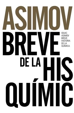 BREVE HISTORIA DE LA QUÍMICA | 9788491044321 | ASIMOV, ISAAC | Llibreria L'Odissea - Libreria Online de Vilafranca del Penedès - Comprar libros