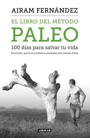 EL LIBRO DEL MÉTODO PALEO: 100 DÍAS PARA SALVAR TU VIDA | 9788403515079 | FERNANDEZ, AIRAM | Llibreria L'Odissea - Libreria Online de Vilafranca del Penedès - Comprar libros