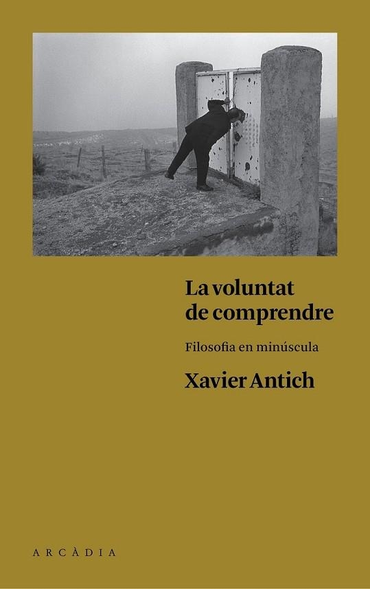LA VOLUNTAT DE COMPRENDRE | 9788494468056 | ANTICH, XAVIER | Llibreria L'Odissea - Libreria Online de Vilafranca del Penedès - Comprar libros
