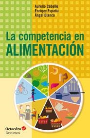 LA COMPETENCIA EN ALIMENTACIÓN | 9788499217765 | CABELLO, AURELIO / ESPAÑA, ENRIQUE / BLANCO, ANGEL | Llibreria L'Odissea - Libreria Online de Vilafranca del Penedès - Comprar libros