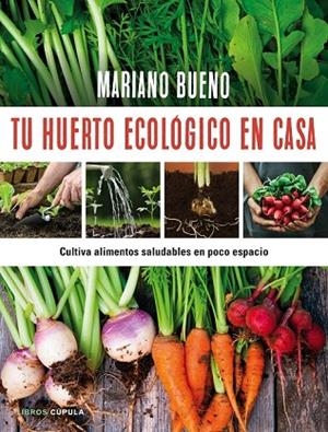 TU HUERTO ECOLÓGICO EN CASA | 9788448022402 | BUENO, MARIANO | Llibreria L'Odissea - Libreria Online de Vilafranca del Penedès - Comprar libros