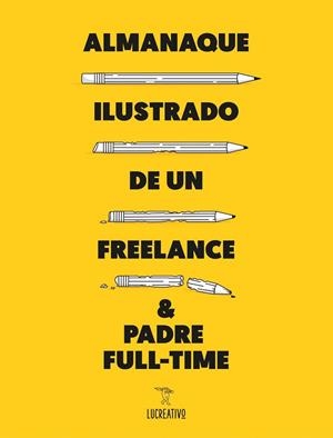 ALMANAQUE ILUSTRADO DE UN FREELANCE & PADRE FULL-TIME | 9788416489589 | LUCREATIVO | Llibreria Online de Vilafranca del Penedès | Comprar llibres en català