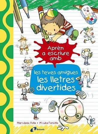 APRÈN A ESCRIURE AMB LES TEVES AMIGUES LES LLETRES DIVERTIDES | 9788499067179 | LÓPEZ ÁVILA, PILAR | Llibreria L'Odissea - Libreria Online de Vilafranca del Penedès - Comprar libros