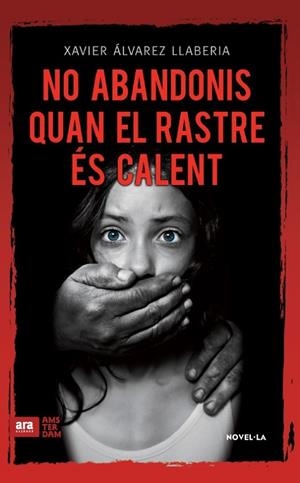 NO ABANDONIS QUAN EL RASTRE ÉS CALENT | 9788416743056 | ÁLVAREZ LLABERIA, FRANCESC XAVIER | Llibreria L'Odissea - Libreria Online de Vilafranca del Penedès - Comprar libros