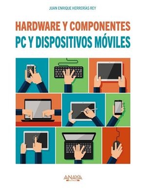PC Y DISPOSITIVOS MÓVILES. HARDWARE Y COMPONENTES | 9788441538153 | HERRERÍAS REY, JUAN ENRIQUE | Llibreria L'Odissea - Libreria Online de Vilafranca del Penedès - Comprar libros