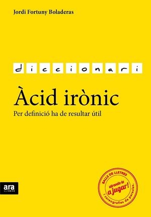 ÀCID IRÒNIC | 9788416154784 | FORTUNY I BOLADERAS, JORDI | Llibreria Online de Vilafranca del Penedès | Comprar llibres en català